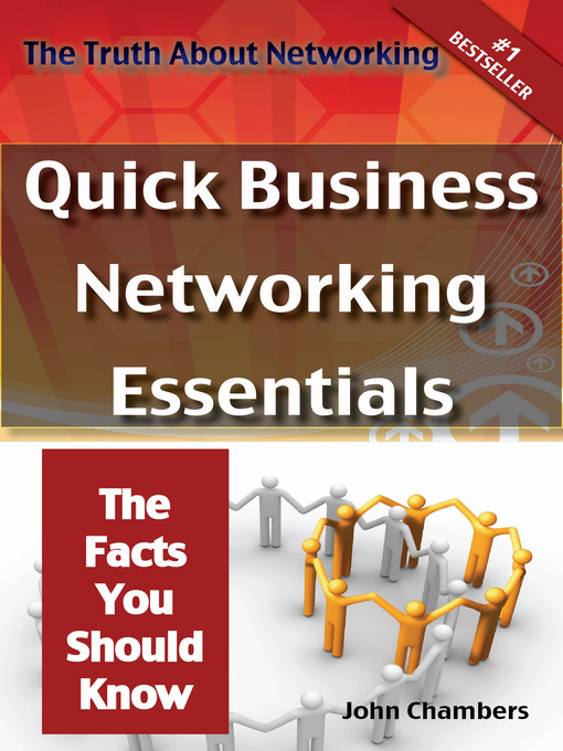 The Truth About Networking: Quick Business Networking Essentials, The Facts You Should Know[eBook]